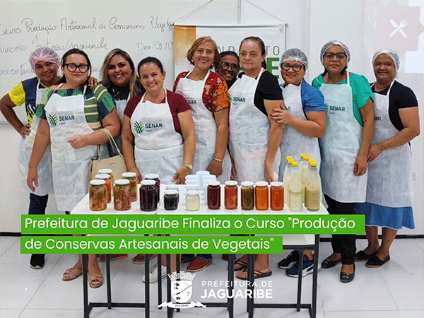 Prefeitura de Jaguaribe Finaliza o Curso "Produção de Conservas Artesanais de Vegetais"