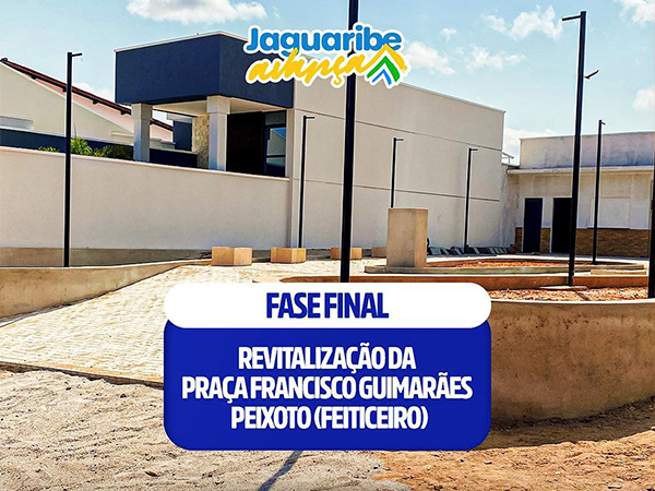 Fase Final da Revitalização da Praça Francisco Guimarães Peixoto no Distrito de Feiticeiro