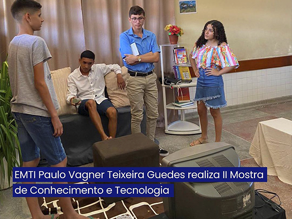 EMTI Paulo Vagner Teixeira Guedes realiza II Mostra de Conhecimento e Tecnologia
