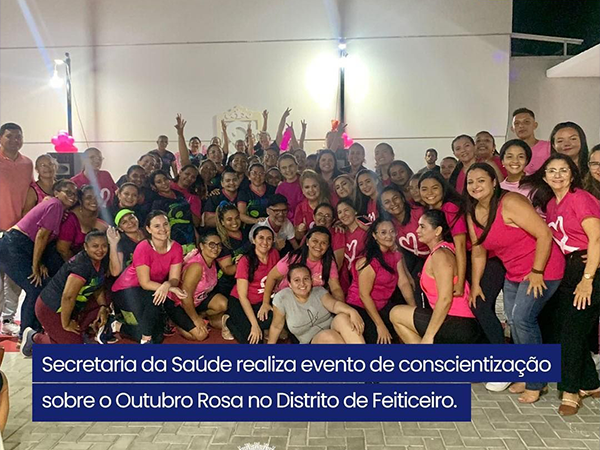 Secretaria da Saúde realiza evento de conscientização sobre o Outubro Rosa no Distrito de Feiticeiro