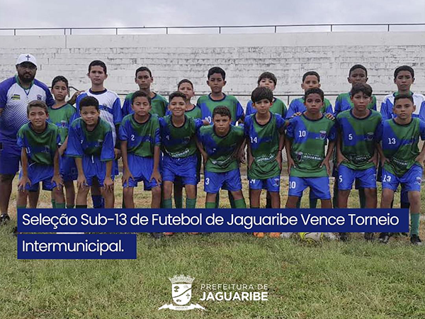 Seleção Sub-13 de Futebol de Jaguaribe Vence Torneio Intermunicipal