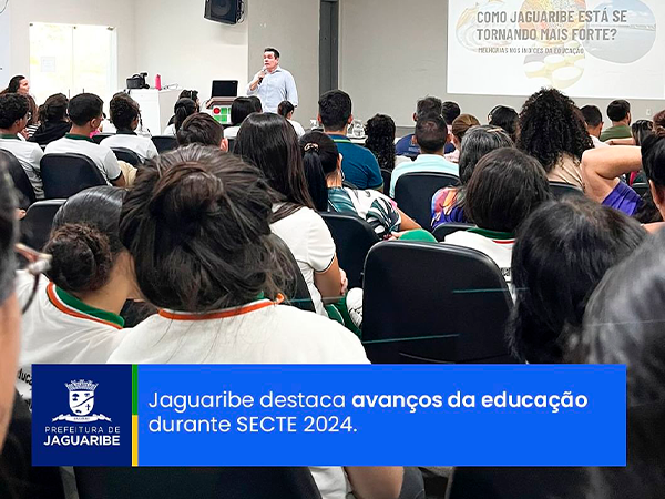 Jaguaribe destaca avanços na educação durante a SECTE 2024