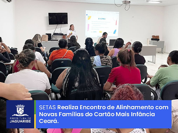 SETAS realiza encontro de alinhamento com novas famílias do Cartão Mais Infância Ceará